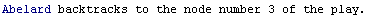 Abelard backtracks to the node number 3 of the play.