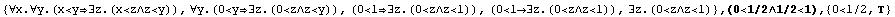 {∀x.∀y.(x<y∃z.(x<z∧z<y)), ∀y.(0<y ... ∧z<1)} , (0<1/2∧1/2<1),  {0<1/2, }