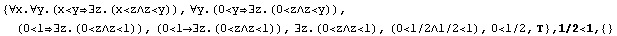 {∀x.∀y.(x<y∃z.(x<z∧z<y)), ∀y.(0<y ... 1), (0<1/2∧1/2<1), 0<1/2, } , 1/2<1,  {}