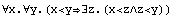 ∀x.∀y.(x<y∃z.(x<z∧z<y))