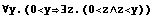 ∀y.(0<y∃z.(0<z∧z<y))