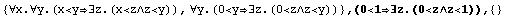 {∀x.∀y.(x<y∃z.(x<z∧z<y)), ∀y.(0<y ... 43;z<y))} , (0<1∃z.(0<z∧z<1)),  {}