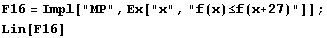 F16 = Impl["MP", Ex["x", "f(x)≤f(x+27)"]] ; Lin[F16] 