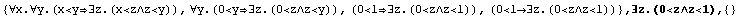 {∀x.∀y.(x<y∃z.(x<z∧z<y)), ∀y.(0<y ... 07;z.(0<z∧z<1))} , ∃z.(0<z∧z<1),  {}