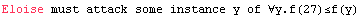 Eloise must attack some instance y of ∀y.f(27)≤f(y)